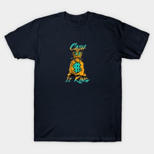 Cash Is King T-Shirt